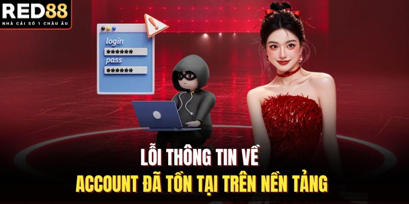 Lỗi thông tin về account đã tồn tại trên nền tảng