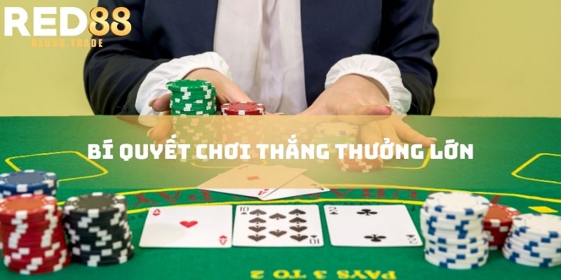Bí quyết chơi thắng thưởng lớn