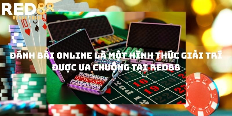 Đánh bài online là một hình thức giải trí được ưa chuộng tại RED88