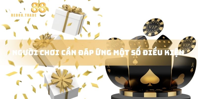 Người chơi cần đáp ứng một số điều kiện 